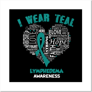 I Wear Teal For Lymphedema Awareness Faith Hope Love - Heart Ribbon Awareness Posters and Art